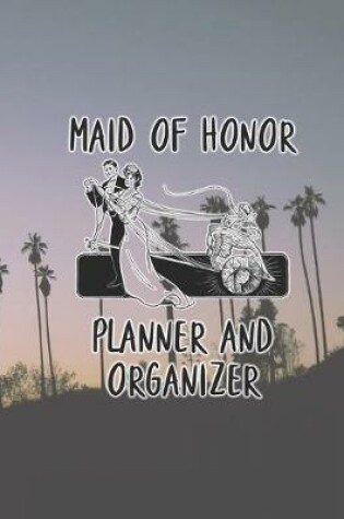 Cover of Maid of Honor Planner and Organizer