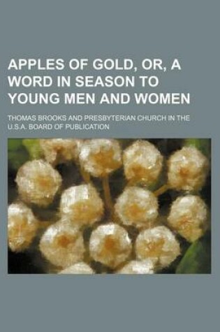 Cover of Apples of Gold, Or, a Word in Season to Young Men and Women
