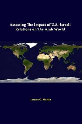Book cover for Assessing the Impact of U.S.-Israeli Relations on the Arab World