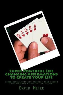 Book cover for Super Powerful Life Changing Affirmations to Create Your Life