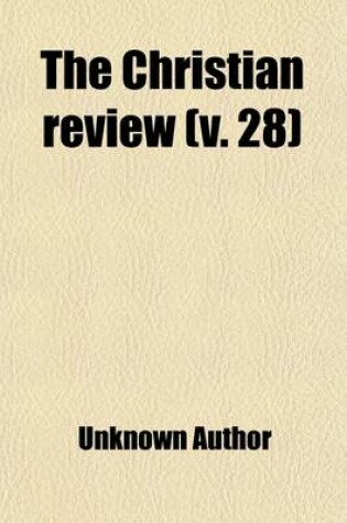 Cover of The Christian Review (Volume 28)