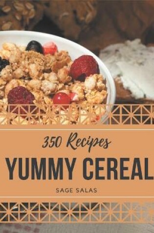 Cover of 350 Yummy Cereal Recipes