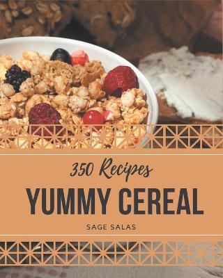 Book cover for 350 Yummy Cereal Recipes