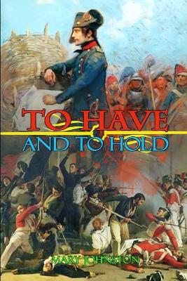 Book cover for TO HAVE AND TO HOLD BY MARY JOHNSTON ( Classic Edition Illustrations )