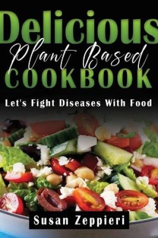 Cover of Delicious Plant Based Cookbook