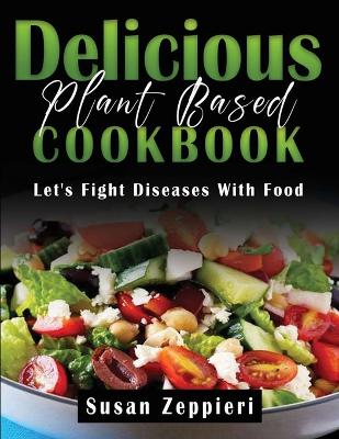 Book cover for Delicious Plant Based Cookbook