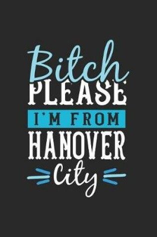 Cover of Bitch Please I'm From Hanover City