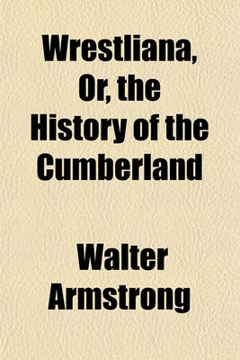 Book cover for Wrestliana, Or, the History of the Cumberland