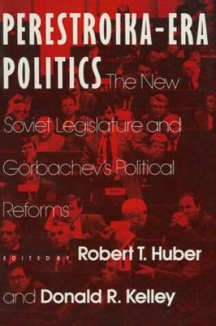 Cover of Perestroika Era Politics: The New Soviet Legislature and Gorbachev's Political Reforms