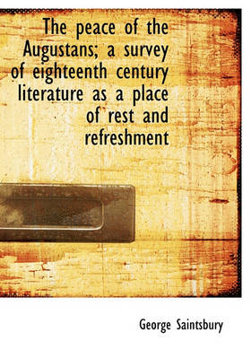 Book cover for The Peace of the Augustans; A Survey of Eighteenth Century Literature as a Place of Rest and Refresh