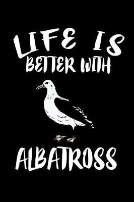 Book cover for Life Is Better WithAlbatross