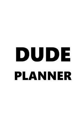 Cover of 2019 Weekly Planner For Men Dude Planner Black Font White Design 134 Pages