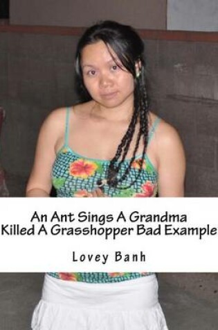 Cover of An Ant Sings a Grandma Killed a Grasshopper Bad Example