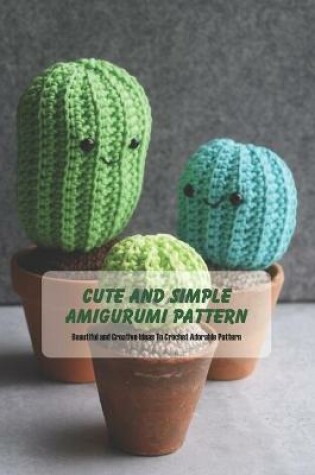 Cover of Cute and Simple Amigurumi Pattern
