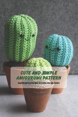 Book cover for Cute and Simple Amigurumi Pattern