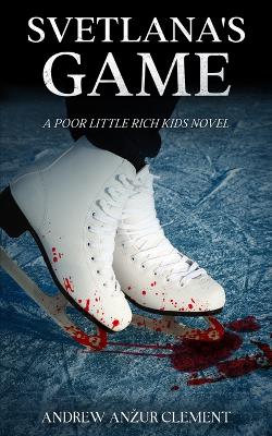 Book cover for Svetlana's Game. A Poor Little Rich Kids Novel.