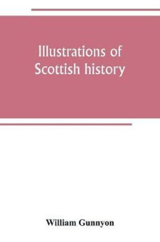 Cover of Illustrations of Scottish history