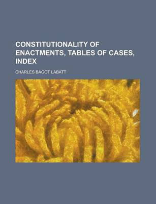 Book cover for Constitutionality of Enactments, Tables of Cases, Index