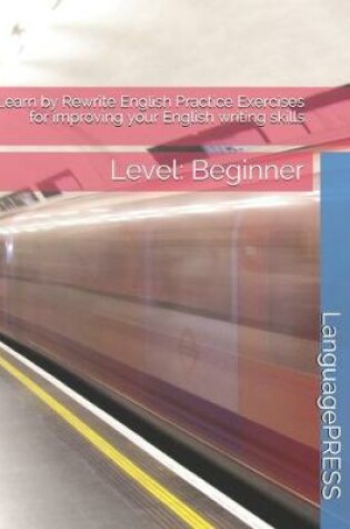 Cover of Learn by Rewrite English Practice Exercises for improving your English writing skills