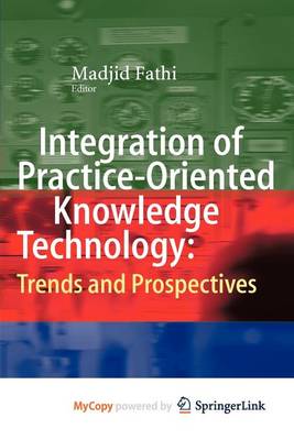 Cover of Integration of Practice-Oriented Knowledge Technology