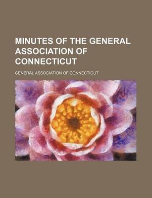 Book cover for Minutes of the General Association of Connecticut