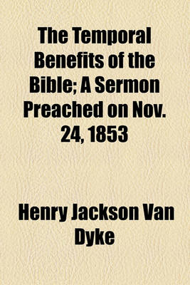 Book cover for The Temporal Benefits of the Bible; A Sermon Preached on Nov. 24, 1853