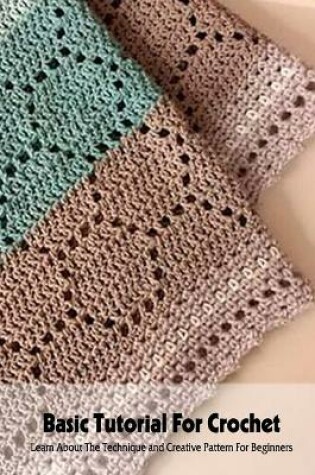 Cover of Basic Tutorial For Crochet
