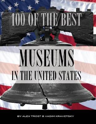 Book cover for 100 of the Best Museums In the United States