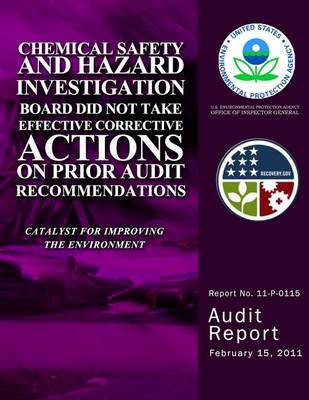 Book cover for Chemical Safety and Hazard Investigation Board Did Not Take Effective Corrective Actions on Prior Audit Recommendations