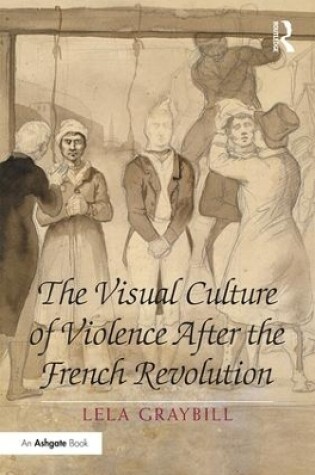 Cover of The Visual Culture of Violence After the French Revolution