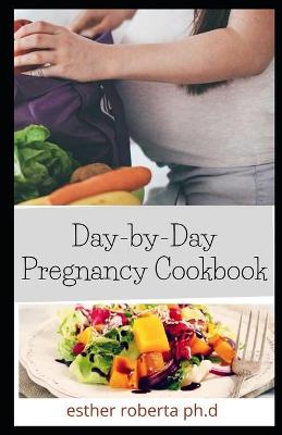 Book cover for Day-by-Day Pregnancy Cookbook