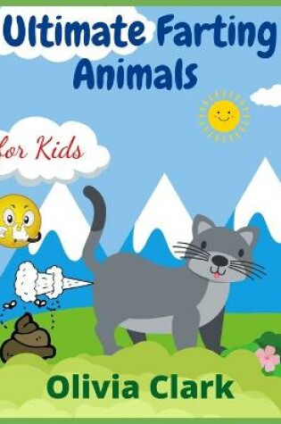 Cover of Ultimate Farting Animals for Kids