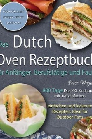 Cover of Das Dutch Oven Rezeptbuch für Anfänger, Berufstätige und Faule