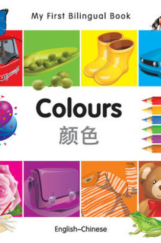 Cover of My First Bilingual Book -  Colours (English-Chinese)