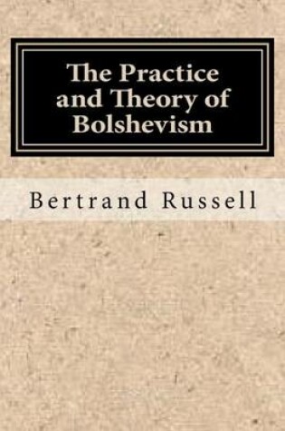 Cover of The Practice and Theory of Bolshevism