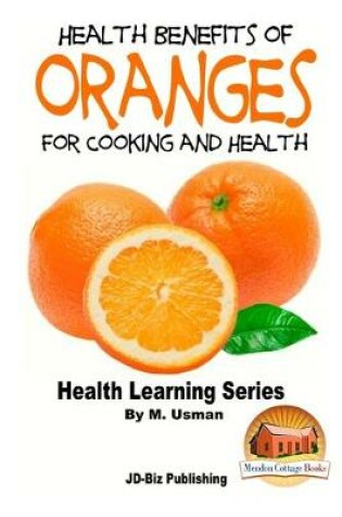 Cover of Health Benefits of Oranges For Cooking and Health