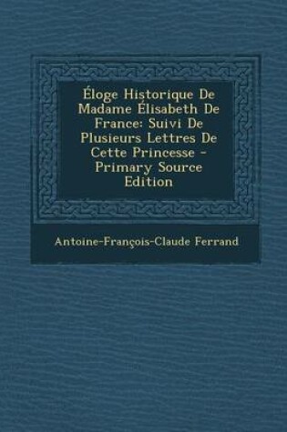 Cover of Eloge Historique de Madame Elisabeth de France