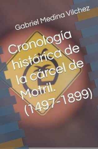 Cover of Cronología histórica de la cárcel de Motril. (1497-1899)