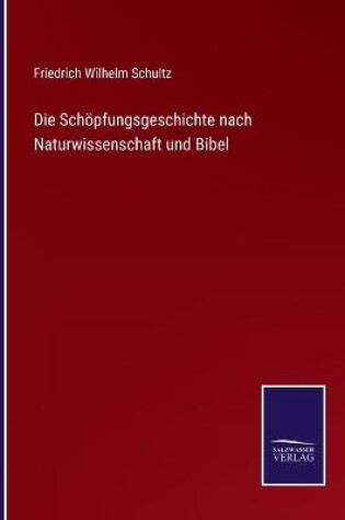 Cover of Die Schöpfungsgeschichte nach Naturwissenschaft und Bibel