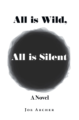 Book cover for All is Wild, All is Silent
