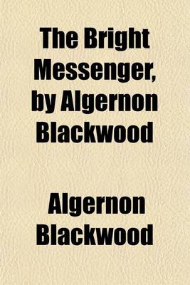 Book cover for The Bright Messenger, by Algernon Blackwood