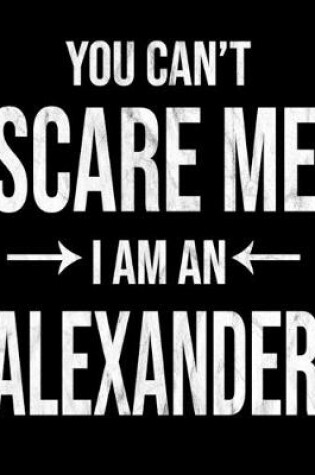 Cover of You Can't Scare Me I'm An Alexander