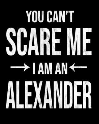 Book cover for You Can't Scare Me I'm An Alexander