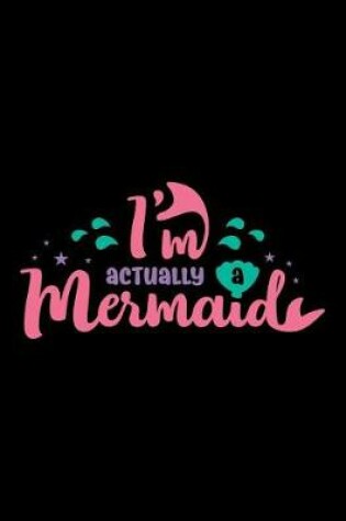 Cover of I'm Actually a Mermaid