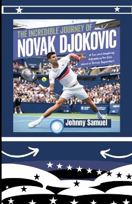 Book cover for The Incredible Journey of Novak Djokovic