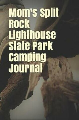 Cover of Mom's Split Rock Lighthouse State Park Camping Journal