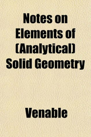 Cover of Notes on Elements of (Analytical) Solid Geometry