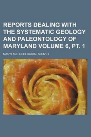 Cover of Reports Dealing with the Systematic Geology and Paleontology of Maryland Volume 6, PT. 1