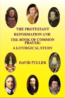 Book cover for The Protestant Reformation and the Book of Common Prayer: A Liturgical Study