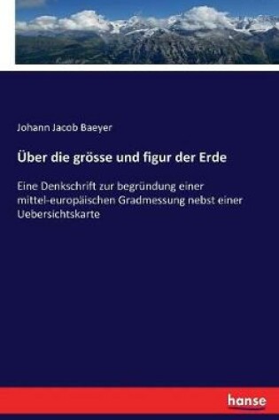 Cover of �ber die gr�sse und figur der Erde